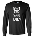 Jeep Jeeper But Did You Die Tee Shirt Hoodie