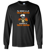 Once a truck driver always a truck driver skull version tee shirt hoodie