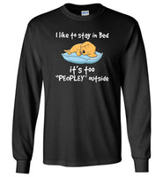 Dog I like to stay in bed it's too peopley outside shirt