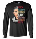 Notorious RBG When Injustice Becomes Ruth Law Resistance Duty Bader Tee Ginsburg T Shirt