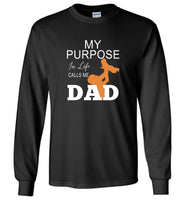 My Purpose In Life Calls Me Dad Father's Day Gift Tee Shirt