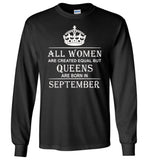 All Women Are Created Equal But Queens Are Born In September T-Shirt