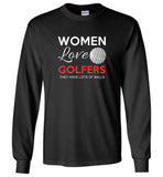 Women love golfers they have lots of balls tee shirts