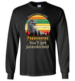 Don't mess with Papasaurus you'll get jurasskicked shirt