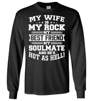 My Wife Is My Rock My Best Friend My Soulmate And He's Hot As Hell T Shirt