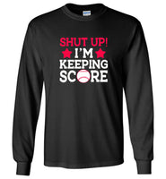 Shut up I'm keeping score softball baseball tee shirt