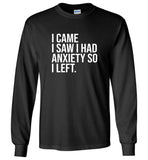 I came I saw I had anxiety so I left tee shirt