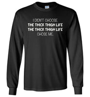 The Thick Thigh Life chose me T-shirt