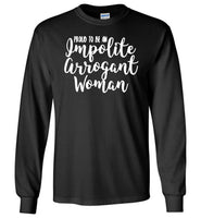 Impolite Arrogant Woman 2018 T Shirt