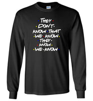 Friend They Don't Know That We Know They Know We Know, Design Tee shirts