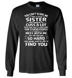 You Can't Scare Me I Have A Crazy Sister, Cuss Mess With Me, Slap You T shirt