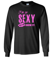 I'm so sexy and you know it tee shirt hoodie