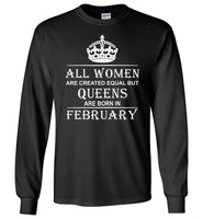 All Women Are Created Equal But Queens Are Born In February T-Shirt