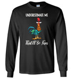 Underestimate me that'll be fun Hei Hei chicken Tee shirts