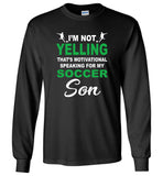 I'm Not Yelling That's Motivational Speaking For My Soccer Son Mother's Day Gift Tee Shirt Hoodie