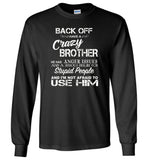 Back off i have a crazy brother he has anger issues and a serious use him T shirt