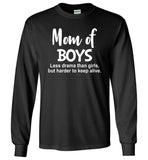 Mom of boys less drama than girls but harder to keep alive T shirt