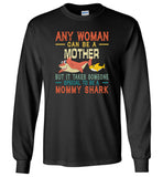 Any-woman can be a mother but it takes someone special to be a mommy shark T-shirt, mother's day gift tee for mom