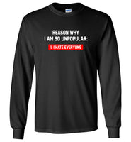 Reason why I am so unpopular I hate everyone tee shirt hoodie