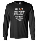 My Dad Wonders Where I Get My Attitude From You Homegirl Football Lover Father's Day Gift Tee Shirts
