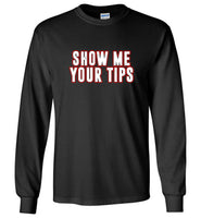 Show me your tips tee shirt hoodie