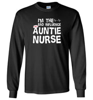 I'm the bad influence auntie nurse Tee shirt