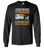 I never dreamed I'd grow up to be a super cool husband freaking awesome crazy spoiled camping Tshirt