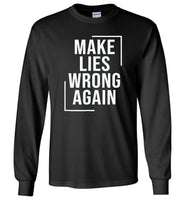 Make lies wrong again t shirt