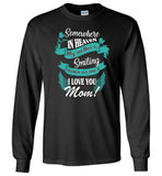 Somewhere in heaven my mother is smiling down on me I love you mom Tee shirt