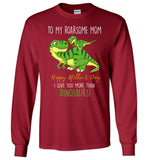 To My Roadsome Mom Happy Mother's Day I Love You More Than Dinosaurs Funny Gift T Shirts