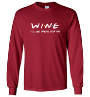 Wine I'll be there for you tee shirt hoodie