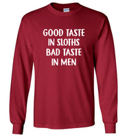 Good taste in sloths bad taste in men t shirt hoodie