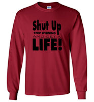 Shut up stop whining and get a life tee shirt hoodie