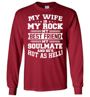 My Wife Is My Rock My Best Friend My Soulmate And He's Hot As Hell T Shirt