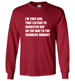 I'm that girl that listens to gangster rap on the way to the farmers market tee shirt