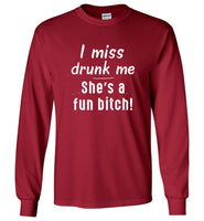 I miss drunk me she's a fun bitch tee shirt hoodie