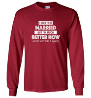 I used to be married but I'm much better now and I won't do it again tee shirt hoodie