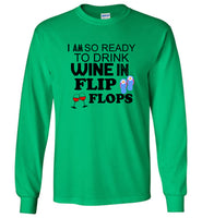 I am so ready to drink wine in flip flops tee shirt hoodie