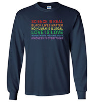 Science real black lives matter no human illegal love women's right kindness is everything T shirt