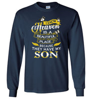 I know Heaven is a beautiful place because they have my son Tee shirts