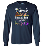 F bomb baseball mom i sprinkle that shit like confetti, mother's day gift tee shirt