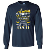 I know Heaven is a beautiful place because they have my dad father Tee shirts