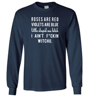 Rose red violet blue little stupid ass bitch i ain't f-ckin witchu T-shirt