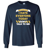 Warning I hate everyone today don't talk to me T shirt