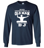 Never Underestimate An Old Man Who Is Also A DJ Tee Shirt