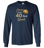 Damn I make 40 look good birthday gift Tee shirt