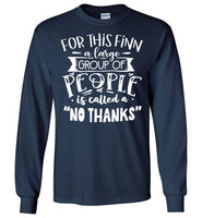 For This Finn Large Of People Is Called A No Thanks T Shirt