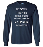 Get excited Instead of gifts I am giving my opinion, best gift ever t shirt