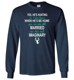 Yes, he's hunting he'll be home married imaginary Tee shirt