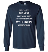 Get excited Instead of gifts I am giving my opinion, best gift ever t shirt